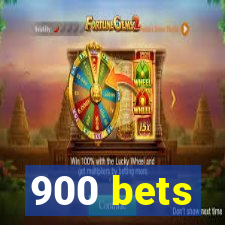 900 bets